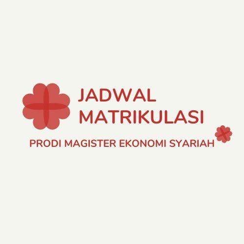 Jadwal Matrikulasi Prodi Magister Ekonomi Syariah Semester Ganjil TA. 2021/2022